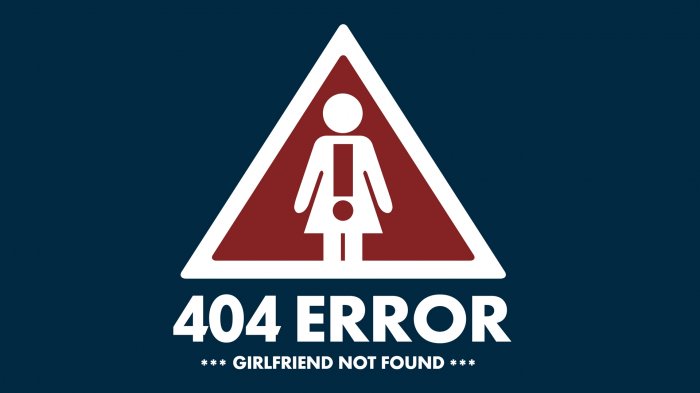 Error 404 - girlfriend not found